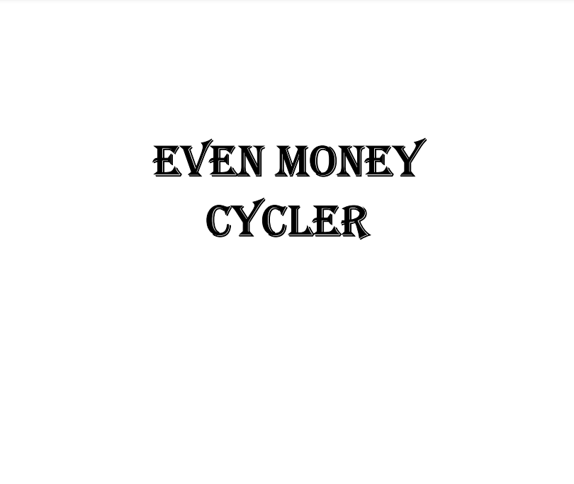Even Money Cycler
